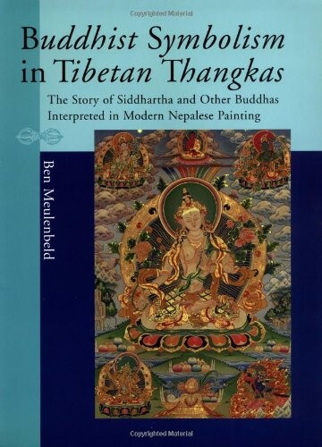 Buddhist symbolism in Tibetan thangkas : the story of Siddhartha and other Buddhas interpreted in modern Nepalese painting