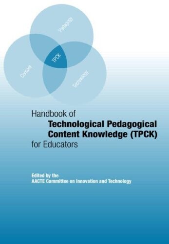 Handbook of Technological Pedagogical Content Knowledge (TPCK) for  Educators