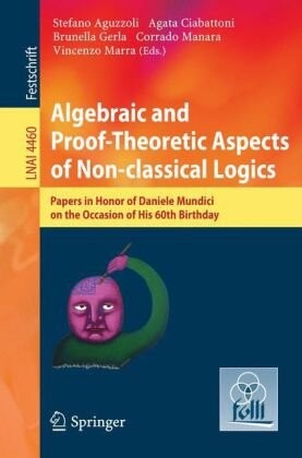 Algebraic and proof-theoretic aspects of non-classical logics :papers in honor of Daniele Mundici on the occasion of his 60th birthday