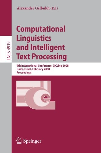 Computational Linguistics and Intelligent Text Processing: 9th International Conference, CICLing 2008, Haifa, Israel, February 17-23, 2008, ... Computer Science and General Issues)