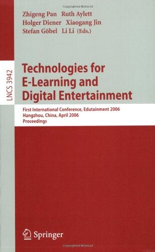 Technologies for e-learning and digital entertainment : first international conference, Edutainment 2006, Hangzhou, China, April 16-19, 2006 : proceedings