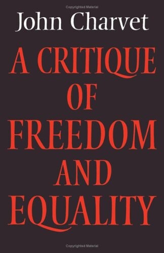 A Critique of Freedom and Equality (Cambridge Studies in the History and Theory of Politics)
