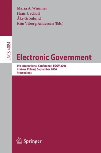 Electronic Government: 5th International Conference, EGOV 2006, Krakow, Poland, September 4-8, 2006, Proceedings (Lecture Notes in Computer Science / ... Applications, incl. Internet/Web, and HCI)