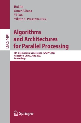 Algorithms and architectures for parallel processing :7th international conference, ICA3PP 2007, Hangzhou, China, June 11-14, 2007 : proceedings