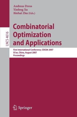 Combinatorial optimization and applications :first international conference, Xi´an, China, August 14-16, 2007 : proceedings