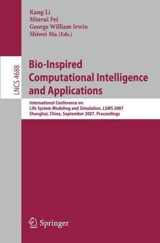 Bio-Inspired Computational Intelligence and Applications :International Conference on Life System Modeling and Simulation, LSMS 2007, Shanghai, China, September 14-17, 2007. Proceedings