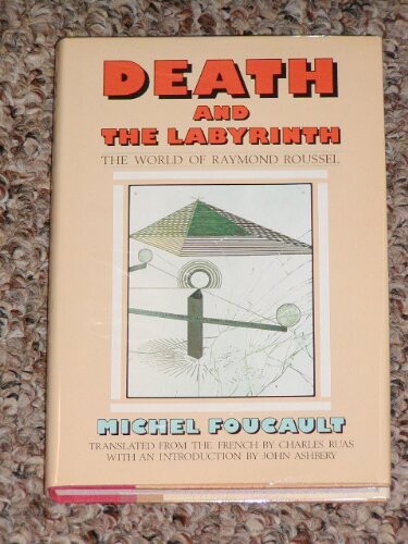 Death and the Labyrinth: The World of Raymond Roussel