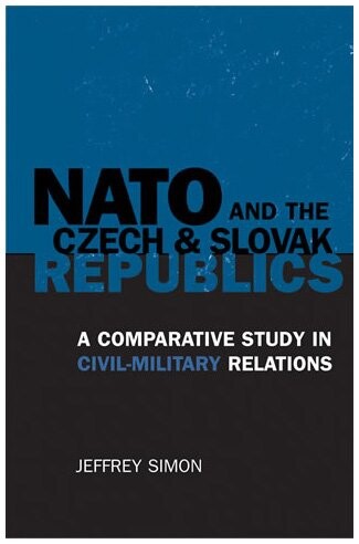 NATO and the Czech and Slovak Republics : a comparative study in civil-military relations