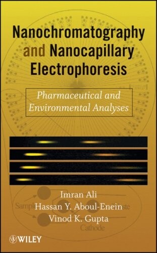 Nano Chromatography and Capillary Electrophoresis: Pharmaceutical and Environmental Analyses