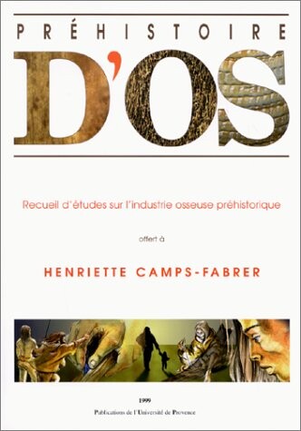 Prehistoire d'os: Recueil d'etudes sur l'industrie osseuse prehistorique offert a Henriette Camps-Fabrer (French Edition)