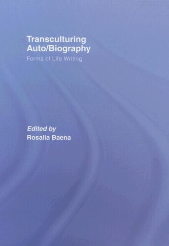 Transculturing Auto/Biography: Forms of Life Writing