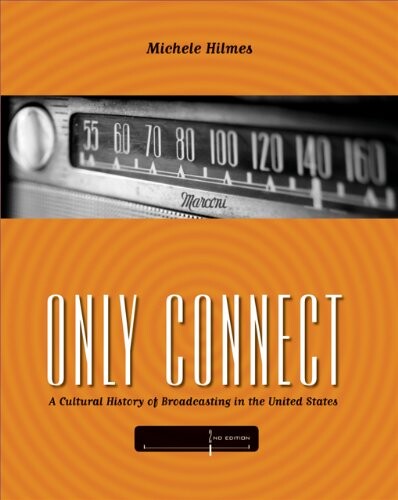 Only connect :a cultural history of broadcasting in the United States