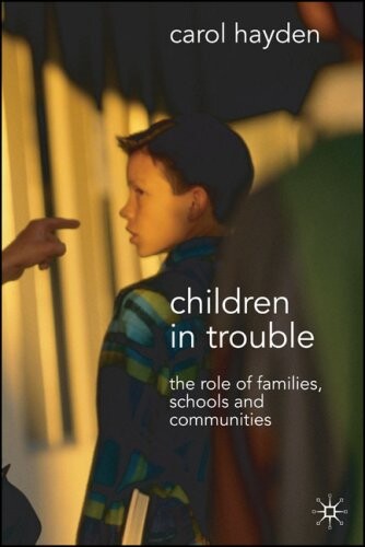 Children in trouble :the role of families, schools and communities