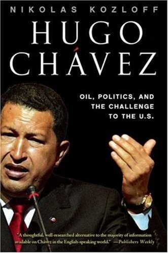Hugo Chávez :oil, politics, and the challenge to the United States
