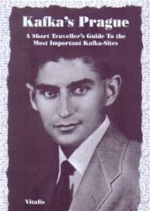 Kafka's Prague :a short traveller's guide to the most important Kafka-sites