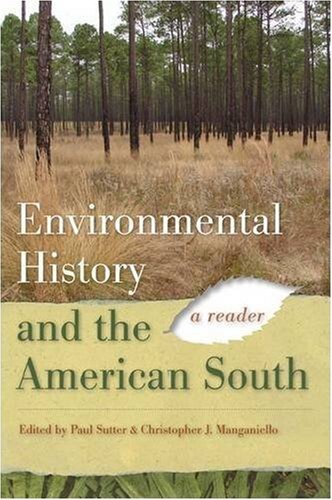 Environmental History and the American South: A Reader (Environmental History and the American South)
