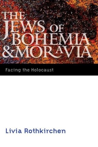The Jews of Bohemia & Moravia :facing the holocaust