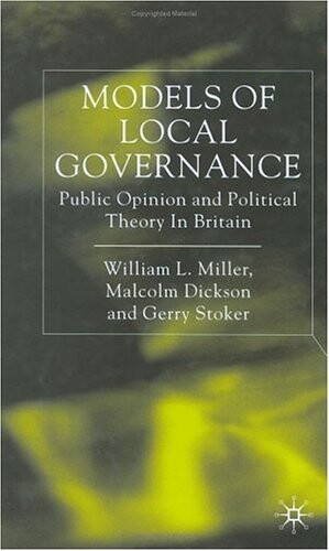 Models of Local Governance: Public Opinion and Political Theory in Britain