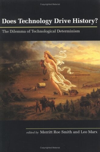 Does Technology Drive History? The Dilemma of Technological Determinism
