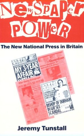 Newspaper power : the new national press in Britain