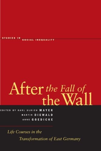 After the fall of the wall : life courses in the transformation of East Germany