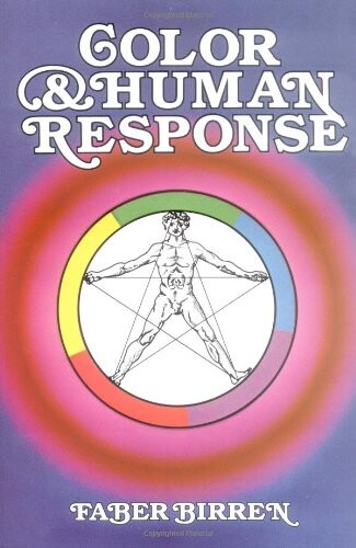 Color & Human Response: Aspects of Light and Color Bearing on the Reactions of Living Things and the Welfare of Human Beings