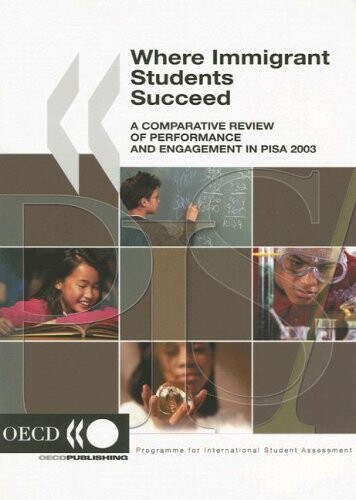 Where Immigrant Students Succeed: A Comparative Review of Performance And Engagement in Pisa (Programme for International Student Assessment (PISA))