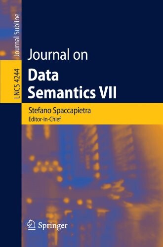 Journal on Data Semantics VII (Lecture Notes in Computer Science / Journal on Data Semantics) (v. 7)