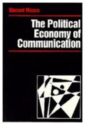 The Political Economy of Communication: Rethinking and Renewal (Media Culture & Society series)
