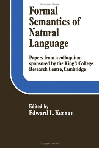 Formal semantics of natural language : papers from a colloquium sponsored by the King's College research centre, Cambridge
