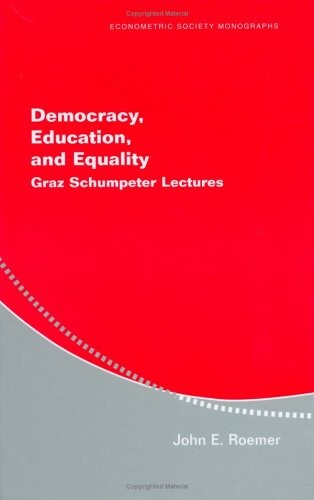 Democracy, Education, and Equality: Graz-Schumpeter Lectures (Econometric Society Monographs)