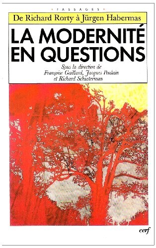 La modernite en questions: De Richard Rorty a Jurgen Habermas : actes de la decade de Cerisy-la-Salle, 2-11 juillet 1993 (Passages) (French Edition)