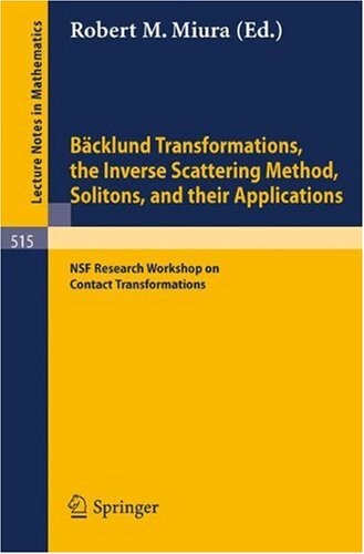 Bäcklund transformations, the inverse scattering method, solitons, and their applications : NSF research workshop on contact transformations