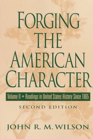 Forging The American Character, Vol. II: Readings in United States History Since 1865