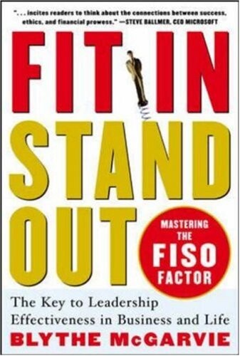 Fit In, Stand Out: Mastering the FISO FACTOR - The Key to Leadership Effectiveness in Business and Life