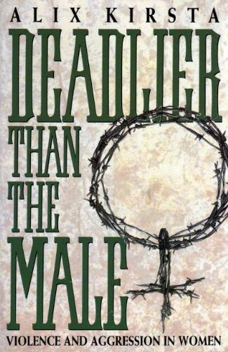 Deadlier Than the Male Violence and Agress