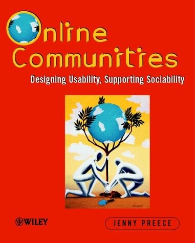 Online communities :designing usability, supporting sociability