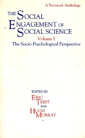 The social engagement of social science :a Tavistock anthology.Volume 1.,The socio-psychological perspective