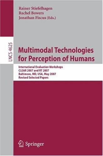 Multimodal Technologies for Perception of Humans :International Evaluation Workshops CLEAR 2007 and RT 2007, Baltimore, MD, USA, May 8-11, 2007, Revised Selected Papers