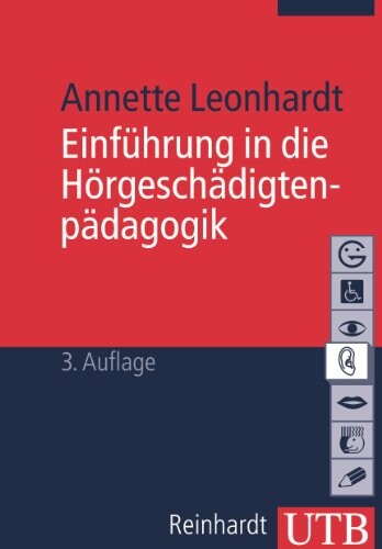 Einführung in die Hörgeschädigtenpädagogik :mit 44 Abbildungen, 15 Tabellen und 77 Übungsaufgaben