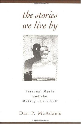 The stories we live by :personal myths and the making of the self