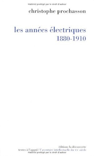 Les annees electriques, 1880-1910 (Textes a l'appui. Serie L'Aventure intellectuelle de la France au XXe siecle) (French Edition)
