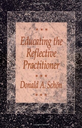 Educating the Reflective Practitioner: Toward a New Design for Teaching and Learning in the Professions (Higher Education Series)