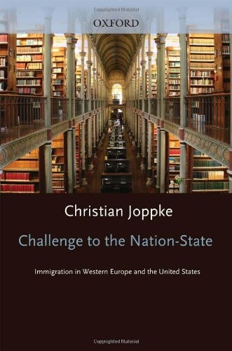 Challenge to the Nation-State: Immigration in Western Europe and the United States