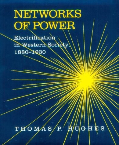 Networks of power : electification in western society, 1880-1930