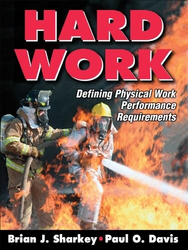 Hard Work:Defining Physical Work Performance Requirements