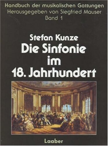 Die Sinfonie im 18. Jahrhundert : Von der Opernsinfonie zur Konzertsinfonie