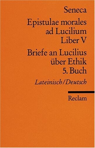 Briefe an Lucilius über Ethik. 05. Buch / Epistulae morales ad Lucilium. Liber 5
