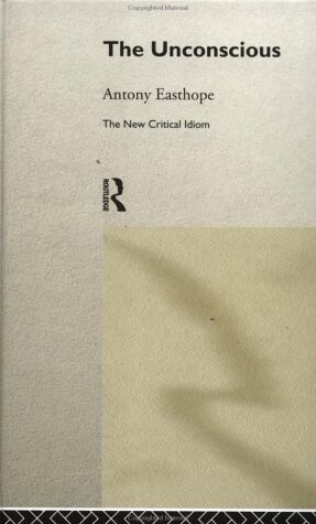 The Unconscious (The New Critical Idiom)