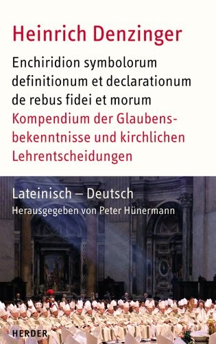 Kompendium der Glaubensbekenntnisse und kirchlichen Lehrentscheidungen. Lateinisch - Deutsch
